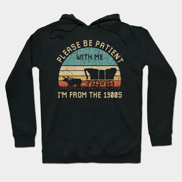 Please Be Patient With Me I'M From The 1900S Hoodie by Miller Family 